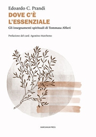 Dove c'è l'essenziale. Gli insegnamenti spirituali di Tommasa Alfieri - Librerie.coop