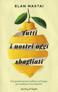 Tutti i nostri oggi sbagliati - Librerie.coop