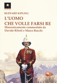 L'uomo che volle farsi re - Librerie.coop