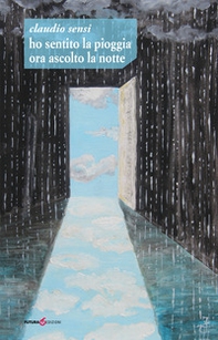 Ho sentito la pioggia ora ascolto la notte - Librerie.coop