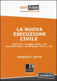 La nuova esecuzione civile. Dopo D.L. 3 maggio 2016, n.59, convertito dalla legge del 30 giugno 2016, n. 119 - Librerie.coop