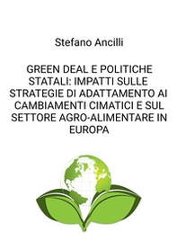 Green deal e politiche statali: impatti sulle strategie di adattamento ai cambiamenti cimatici e sul settore agro-alimentare in Europa - Librerie.coop