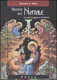 Storia del Natale. Tra riti pagani e cristiani - Librerie.coop