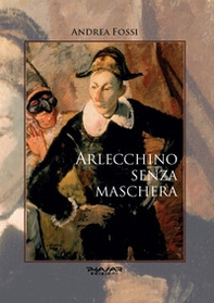 Arlecchino senza maschera - Librerie.coop Arlecchino senza maschera - Librerie.coop