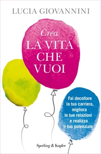 Crea la vita che vuoi - Librerie.coop Crea la vita che vuoi - Librerie.coop