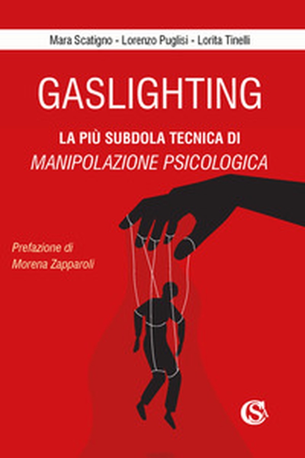 Gaslighting. La più subdola tecnica di manipolazione psicologica - Librerie.coop Gaslighting. La più subdola tecnica di manipolazione psicologica - Librerie.coop