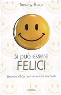 Si può essere felici. Strategie efficaci per vivere una vita beata - Librerie.coop