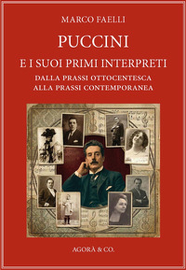 Puccini e i suoi primi interpreti. Dalla prassi ottocentesca alla prassi contemporanea - Librerie.coop