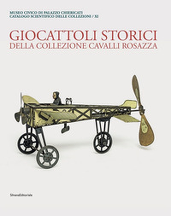 Museo Civico di Palazzo Chiericati. Giocattoli storici della collezione Cavalli Rosazza - Librerie.coop Museo Civico di Palazzo Chiericati. Giocattoli storici della collezione Cavalli Rosazza - Librerie.coop