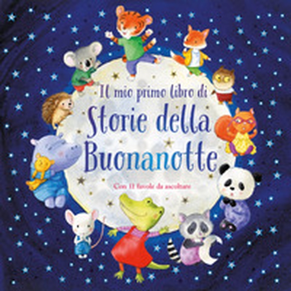 Il mio primo libro di storie della buonanotte - Librerie.coop Il mio primo libro di storie della buonanotte - Librerie.coop