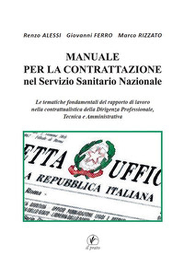 Manuale per la Contrattazione nel Servizio Sanitario Nazionale. Le tematiche fondamentali del rapporto di lavoro nella contrattualistica della dirigenza professionale, tecnica e amministrativa - Librerie.coop Manuale per la Contrattazione nel Servizio Sanitario Nazionale. Le tematiche fondamentali del rapporto di lavoro nella contrattualistica della dirigenza professionale, tecnica e amministrativa - Librerie.coop