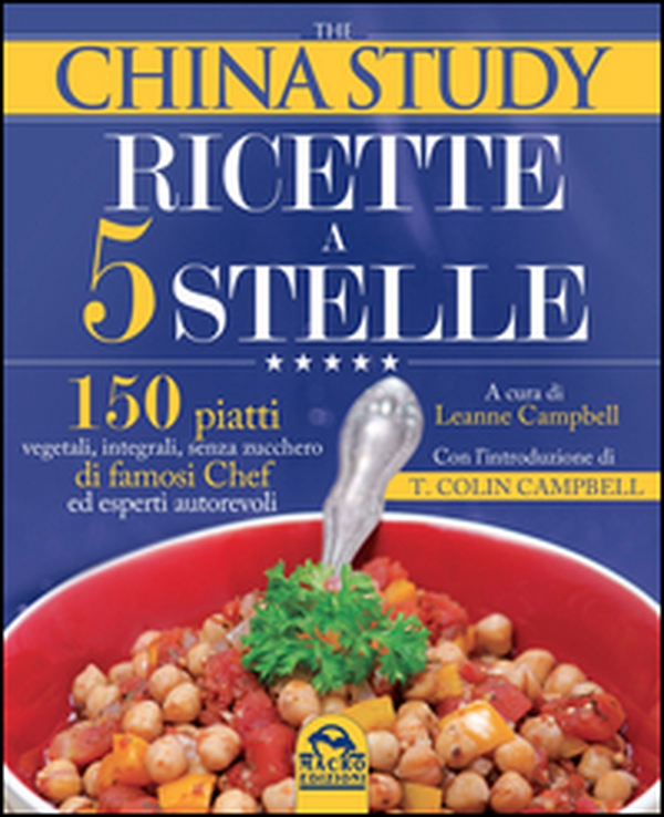 The China study. Ricette a 5 stelle - Librerie.coop The China study. Ricette a 5 stelle - Librerie.coop