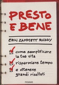 Presto e bene. Come semplificare la tua vita, risparmiare tempo e ottenere grandi risultati - Librerie.coop