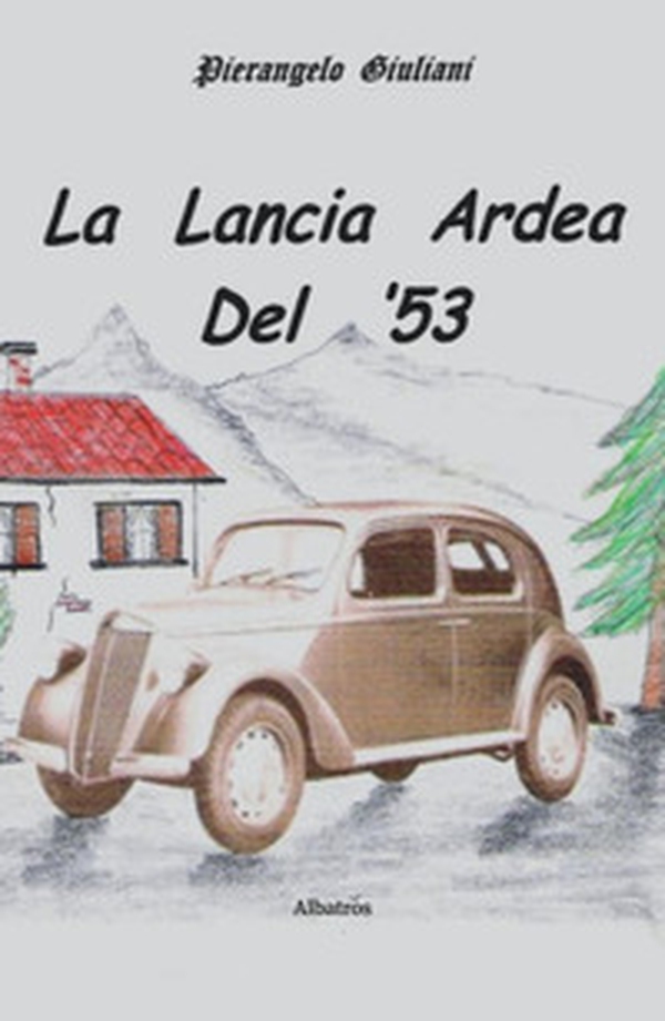 La Lancia Ardea del '53 - Librerie.coop La Lancia Ardea del '53 - Librerie.coop