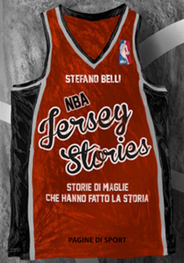 NBA Jersey Stories. Storie di maglie che hanno fatto la storia - Librerie.coop NBA Jersey Stories. Storie di maglie che hanno fatto la storia - Librerie.coop