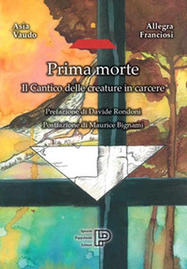 Prima morte. Il cantico delle creature in carcere - Librerie.coop Prima morte. Il cantico delle creature in carcere - Librerie.coop