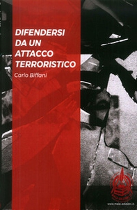 Difendersi da un attacco terroristico. Ediz. italiana e inglese - Librerie.coop