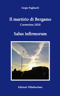 Il martirio di Bergamo. Coronavirus 2020 - Librerie.coop