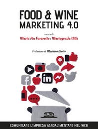 Food & wine. Marketing 4.0. Comunicare l'impresa agroalimentare nel web - Librerie.coop Food & wine. Marketing 4.0. Comunicare l'impresa agroalimentare nel web - Librerie.coop