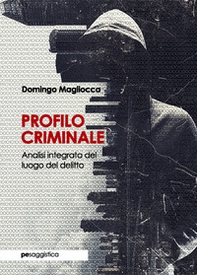 Profilo criminale. Analisi integrata del luogo del delitto - Librerie.coop