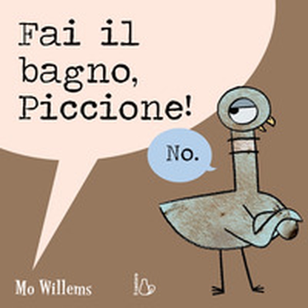 Fai il bagno, Piccione! - Librerie.coop Fai il bagno, Piccione! - Librerie.coop