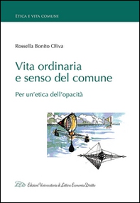 Vita ordinaria e senso del comune. Per un'etica dell'opacità - Librerie.coop