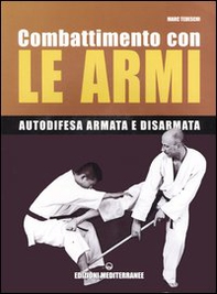 Combattimento con le armi. Autodifesa armata e disarmata - Librerie.coop