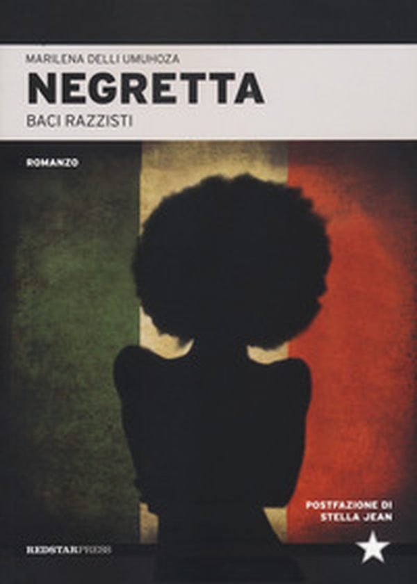 Negretta. Baci razzisti - Librerie.coop Negretta. Baci razzisti - Librerie.coop