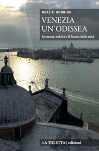 Venezia, un'odissea. Speranza, rabbia e il futuro delle città - Librerie.coop Venezia, un'odissea. Speranza, rabbia e il futuro delle città - Librerie.coop
