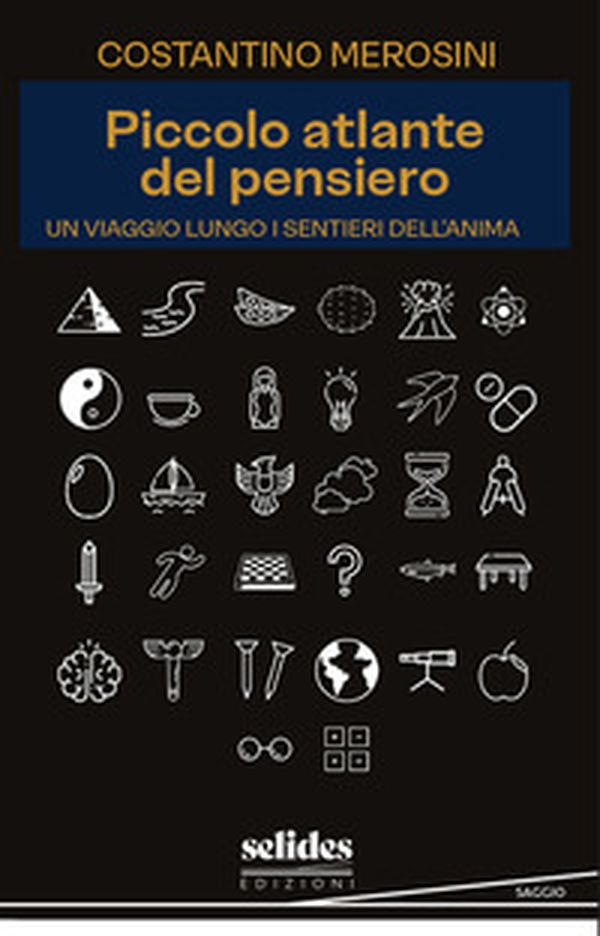 Piccolo atlante del pensiero. Un viaggio lungo i sentieri dell'anima - Librerie.coop