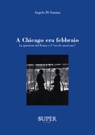 A Chicago era febbraio. La questione del Rotary e il «secolo americano» - Librerie.coop