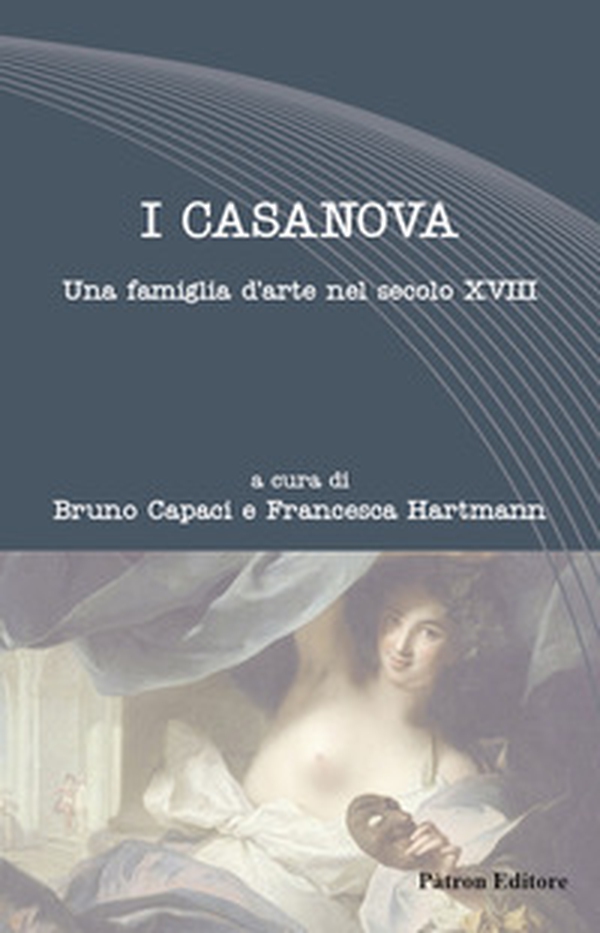 I Casanova. Una famiglia d'arte nel secolo XVIII - Librerie.coop I Casanova. Una famiglia d'arte nel secolo XVIII - Librerie.coop