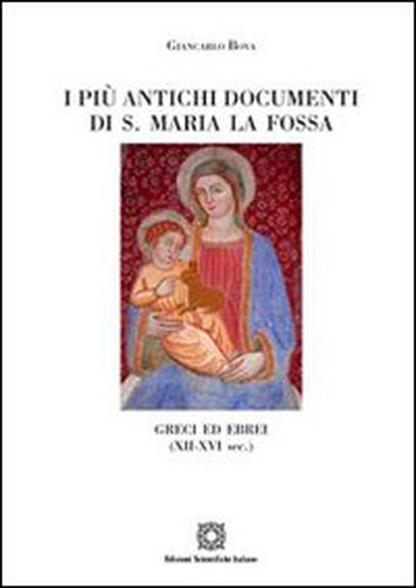 I più antichi documenti di S. Maria La Fossa Greci ed ebrei (XII-XVI sec.) - Librerie.coop I più antichi documenti di S. Maria La Fossa Greci ed ebrei (XII-XVI sec.) - Librerie.coop