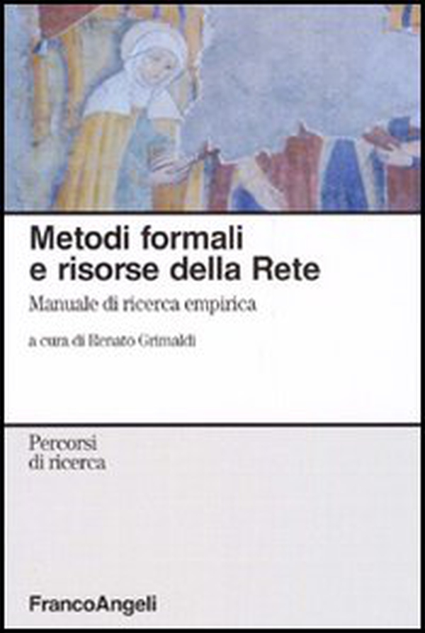 Metodi formali e risorse della rete. Manuale di ricerca empirica - Librerie.coop Metodi formali e risorse della rete. Manuale di ricerca empirica - Librerie.coop