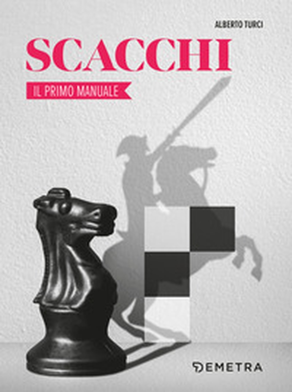 Scacchi. Il primo manuale - Librerie.coop Scacchi. Il primo manuale - Librerie.coop