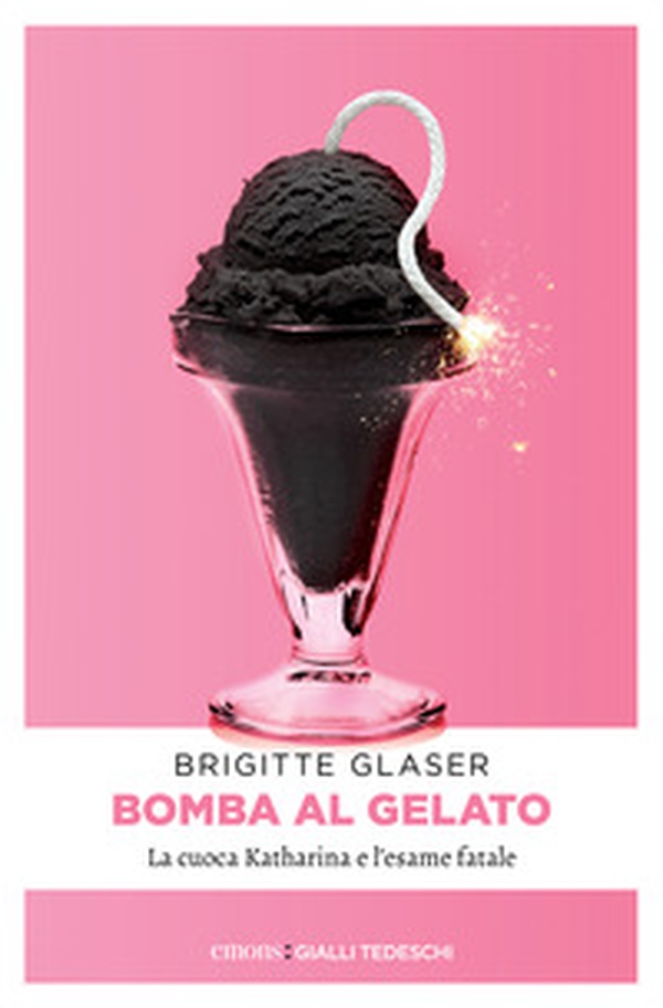 Bomba al gelato. La cuoca Katharina e l'esame fatale - Librerie.coop Bomba al gelato. La cuoca Katharina e l'esame fatale - Librerie.coop