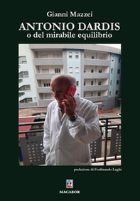 Antonio Dardis o del mirabile equilibrio - Librerie.coop