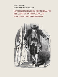 Le vicissitudini del perturbante nell'arte e in psicoanalisi. Felix Vallotton e Francis Bacon - Librerie.coop