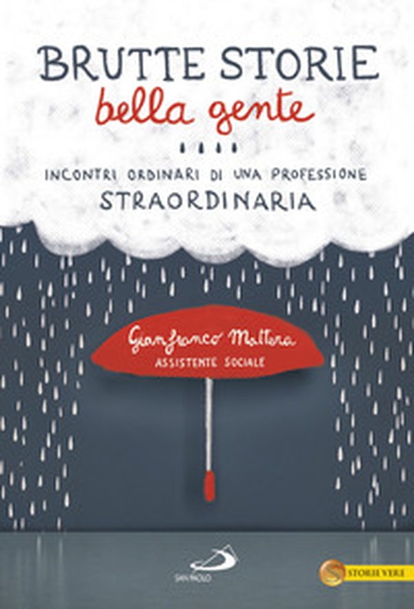 Brutte storie, bella gente. Incontri ordinari di una professione straordinaria - Librerie.coop Brutte storie, bella gente. Incontri ordinari di una professione straordinaria - Librerie.coop