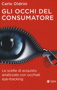 Gli occhi del consumatore. Le scelte di acquisto analizzate con occhiali eye-tracking - Librerie.coop