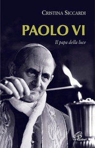 Paolo VI. Il papa della luce - Librerie.coop