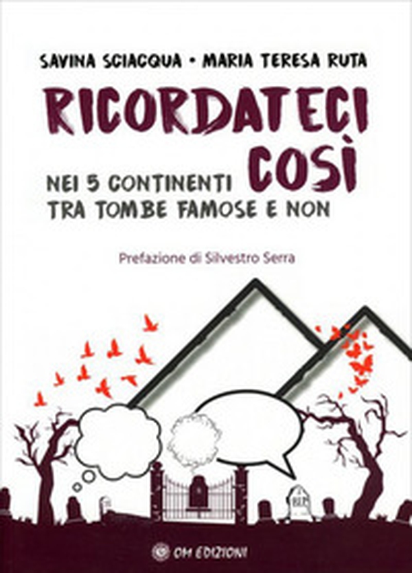 Ricordateci così. Nei 5 continenti tra tombe famose e non - Librerie.coop Ricordateci così. Nei 5 continenti tra tombe famose e non - Librerie.coop