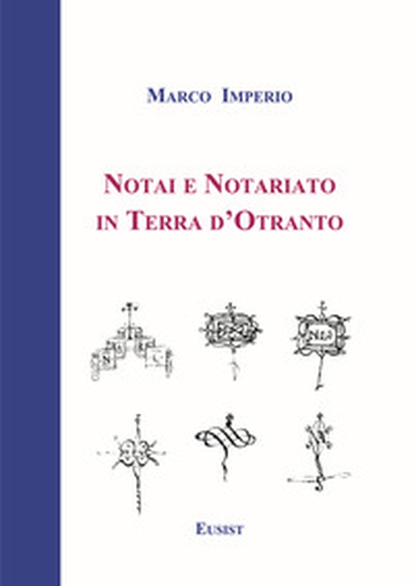 Notai e notariato in terra d'Otranto - Librerie.coop
