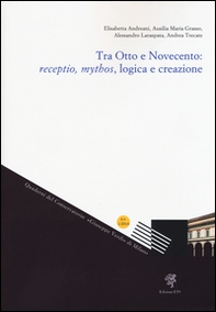 Tra Otto e Novecento: receptio, mythos, logica e creazione - Librerie.coop