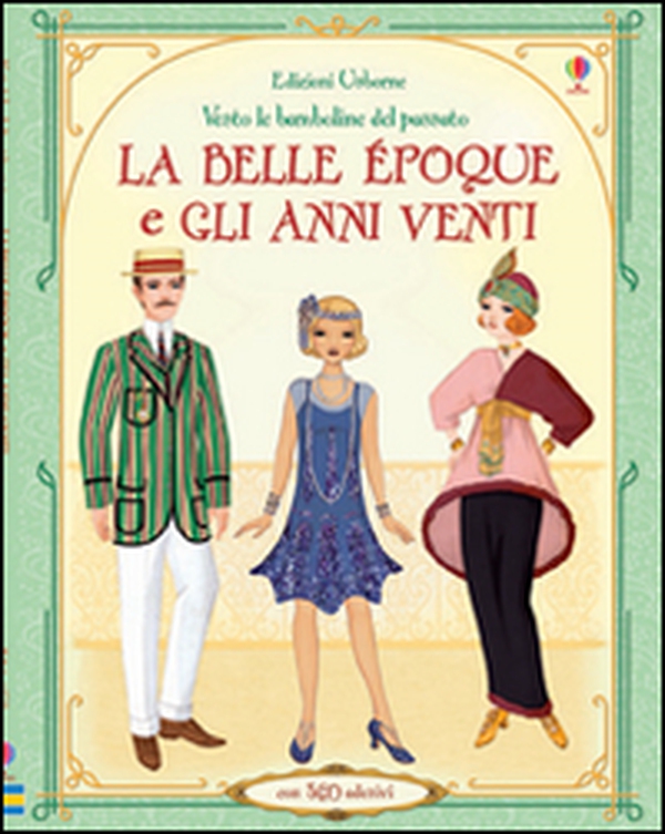 La belle époque e gli anni Venti. Vesto le bamboline del passato. Con adesivi - Librerie.coop La belle époque e gli anni Venti. Vesto le bamboline del passato. Con adesivi - Librerie.coop