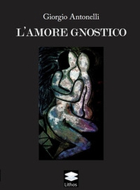 L'amore gnostico - Librerie.coop
