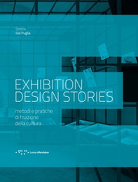 Exhibition design stories. Metodi e pratiche di fruizione della cultura - Librerie.coop