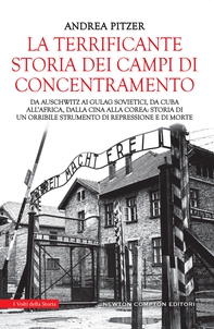 La terrificante storia dei campi di concentramento - Librerie.coop La terrificante storia dei campi di concentramento - Librerie.coop