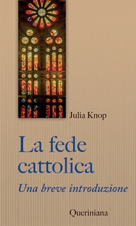 La fede cattolica. Una breve introduzione - Librerie.coop La fede cattolica. Una breve introduzione - Librerie.coop