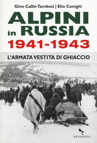 Alpini in Russia 1941-1943. L'armata vestita di ghiaccio - Librerie.coop